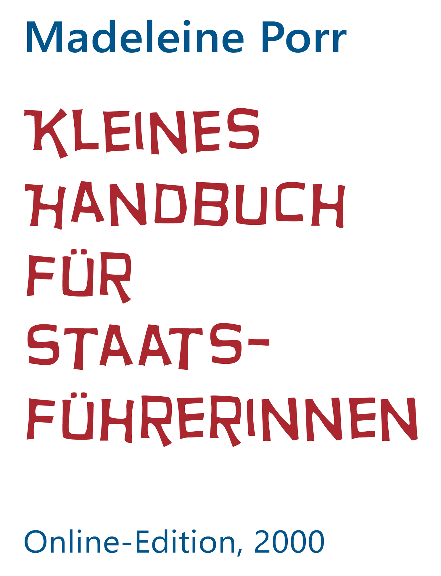 "Kleines Handbuch für Staatsführerinnen"; geschrieben 2000, Online-Ausgabe
